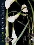 Cover-Bild zum Titel 'Floraldesign' von 'Stefan Grob'