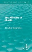 Cover-Bild zum Titel 'The Ministry of Health (Routledge Revivals)' von 'Arthur Newsholme'