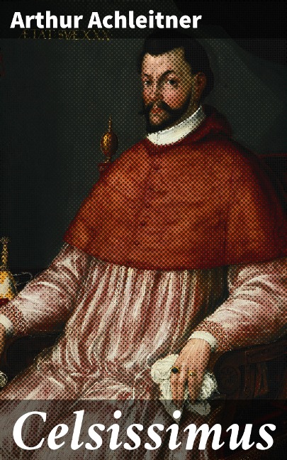 Celsissimus - Arthur Achleitner