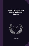Cover-Bild zum Titel 'When The Ship Came Home, And Other Stories' von 'J W Dungey'