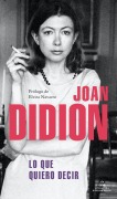 Cover-Bild zum Titel 'Lo Que Quiero Decir / Let Me Tell You What I Mean' von 'Joan Didion'