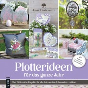 Cover-Bild zum Titel 'Plotterideen für das ganze Jahr' von 'Anne Lindemann'
