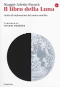 Il libro della luna. Guida all'esplorazione del nostro satellite - Maggie Aderin-Pocock