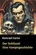 Cover-Bild zum Titel 'Eine Vampirgeschichte: Der Schlüssel' von 'Konrad Carisi'
