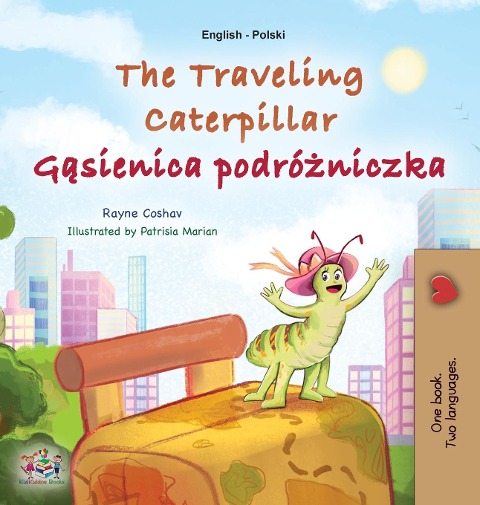 The Traveling Caterpillar (English Polish Bilingual Book for Kids) - Rayne Coshav, Kidkiddos Books