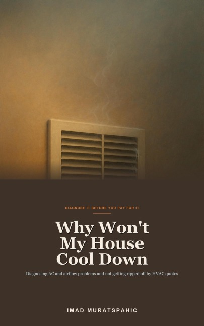 Why Won't My House Cool Down - Imad Muratspahic
