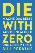 Cover-Bild zum Titel 'Die with zero' von 'Bill Perkins'