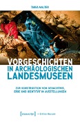 Cover-Bild zum Titel 'Vorgeschichten in Archäologischen Landesmuseen' von 'Tabea Malter'