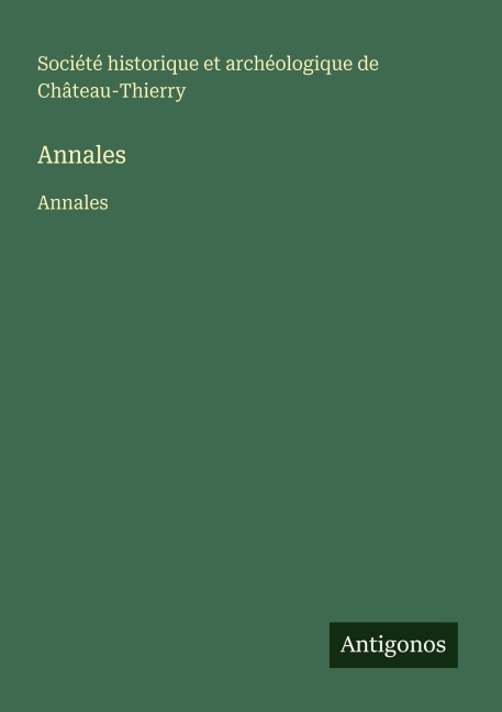 Annales - Société historique et archéologique de Château-Thierry