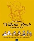 Cover-Bild zum Titel 'Das große Wilhelm Busch Familienalbum' von 'Wilhelm Busch'