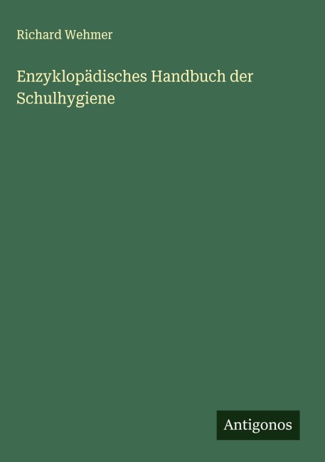 Enzyklopädisches Handbuch der Schulhygiene - Richard Wehmer