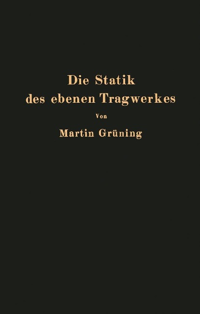 Die Statik des ebenen Tragwerkes - Martin Grüning