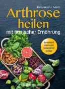 Cover-Bild zum Titel 'Arthrose heilen mit basische Ernährung' von 'Rosemarie Muth'