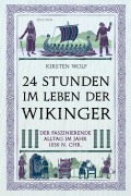 Cover-Bild zum Titel '24 Stunden im Leben der Wikinger' von 'Kirsten Wolf'