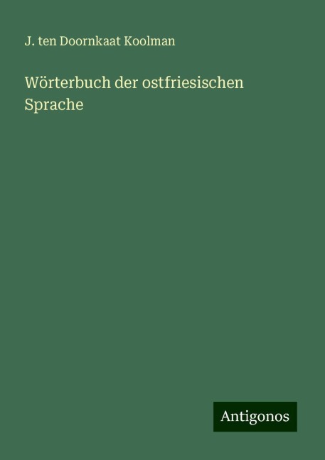 Wörterbuch der ostfriesischen Sprache - J. Ten Doornkaat Koolman