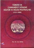 Türkiyede Cumhuriyet Dönemi Kültür ve Müzik Politikalari - Salih Akkas