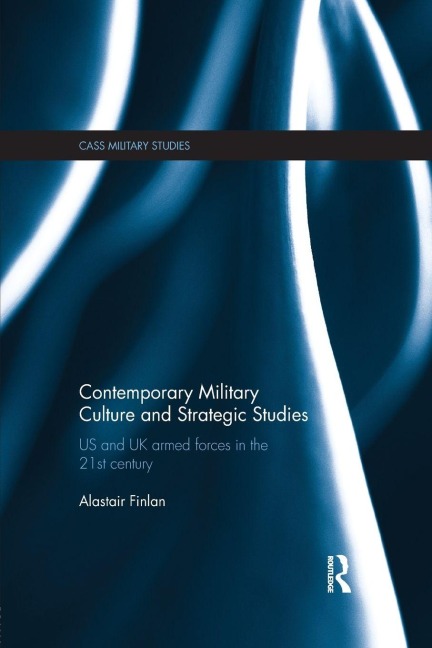 Contemporary Military Culture and Strategic Studies - Alastair Finlan