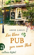 Cover-Bild zum Titel 'Der kleine Pub zum neuen Glück' von 'Anne Labus'