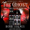 Cover-Bild zum Titel 'The Ghost and the Silver Scream Lib/E' von 'Bobbi Holmes, Anna J. McIntyre'