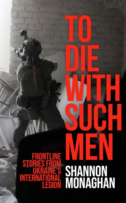 To Die with Such Men - Shannon Monaghan