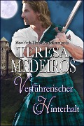 Verführerischer Hinterhalt (Herz in den Highlands, #5) - Teresa Medeiros