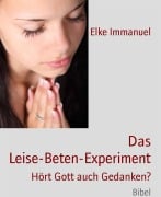 Das Leise-Beten-Experiment - Elke Immanuel