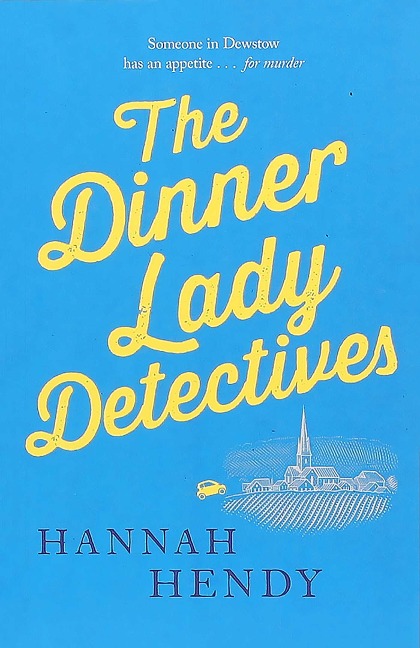 The Dinner Lady Detectives - Hannah Hendy