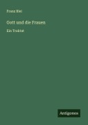 Cover-Bild zum Titel 'Gott und die Frauen' von 'Franz Blei'