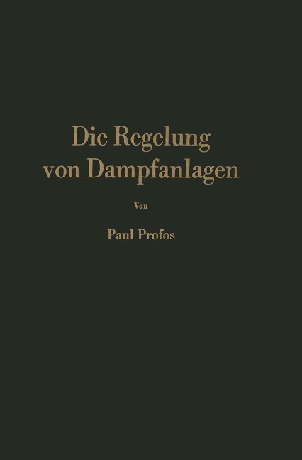 Die Regelung von Dampfanlagen - P. Profos