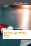 Cover-Bild zum Titel 'Wie können Tischtennis und Stehen auf Nägeln einer Person helfen?' von 'Alexey Imamov'