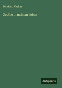 Cover-Bild zum Titel 'Goethe in meinem Leben' von 'Bernhard Abeken'