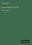 Cover-Bild zum Titel 'Byrons sämtliche Werke' von 'Adolf Böttger'