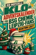 Cover-Bild zum Titel 'Der inoffizielle Klo-Adventskalender für BSG Chemie Leipzig-Fans' von 'Linus Huber'