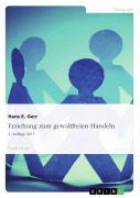 Cover-Bild zum Titel 'Erziehung zum gewaltfreien Handeln' von 'Hans E. Gerr'
