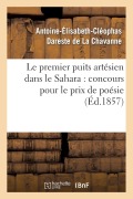 Cover-Bild zum Titel 'Le Premier Puits Artésien Dans Le Sahara: Concours Pour Le Prix de Poésie' von 'Antoine-Élisabeth-Cléophas Dareste de la Chavanne'