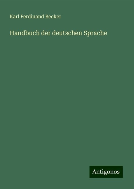 Handbuch der deutschen Sprache - Karl Ferdinand Becker