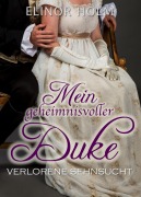 Cover-Bild zum Titel 'Mein geheimnisvoller Duke' von 'Elinor Holm'