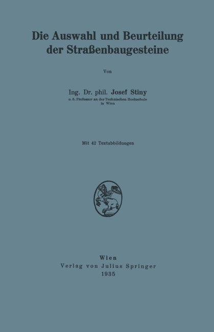 Die Auswahl und Beurteilung der Straßenbaugesteine - Josef Stiny