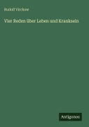 Cover-Bild zum Titel 'Vier Reden über Leben und Kranksein' von 'Rudolf Virchow'