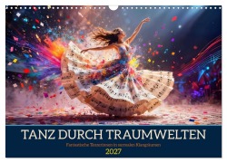 Cover-Bild zum Titel 'Tanz durch Traumwelten - Fantastische Tänzerinnen in surrealen Klangräumen (Wandkalender 2027 DIN A3 quer), CALVENDO Monatskalender' von 'Fred Schimak'