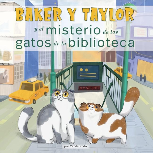 Baker Y Taylor: Y El Misterio de Los Gatos de la Biblioteca (the Mystery of the Library Cats) - Candy Rodó