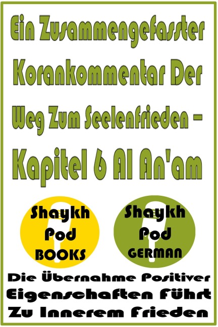 Ein Zusammengefasster Korankommentar Der Weg Zum Seelenfrieden - Kapitel 6 Al An'am - ShaykhPod German