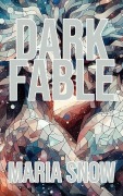 Cover-Bild zum Titel 'Dark Fable' von 'Maria Snow'