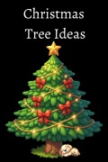 Cover-Bild zum Titel 'Christmas Tree Ideas' von 'Shanay Gengan'