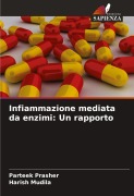 Cover-Bild zum Titel 'Infiammazione mediata da enzimi: Un rapporto' von 'Parteek Prasher, Harish Mudila'
