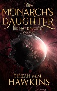 The Lost Daughter (The Monarch's Daughter, #3) - Tirzah M. M. Hawkins