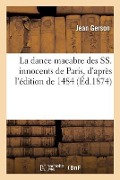 Cover-Bild zum Titel 'La Dance Macabre Des Ss. Innocents de Paris, d'Après l'Édition de 1484' von 'Jean Gerson, Valentin Dufour'