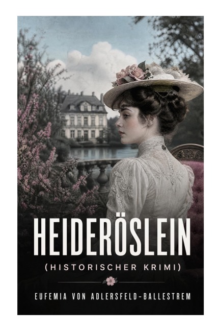 Heideröslein (Historischer Krimi) - Eufemia Adlersfeld-Ballestrem