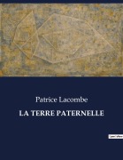 Cover-Bild zum Titel 'LA TERRE PATERNELLE' von 'Patrice Lacombe'