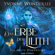 Cover-Bild zum Titel 'Das Erbe der Lilith: Die erste Dimension' von 'Yvonne Wundersee'